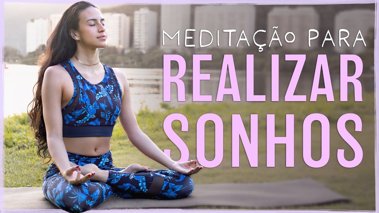 Medita&ccedil;&atilde;o para REALIZAR SONHOS - para ATRAIR e CONQUISTAR o que voc&ecirc; deseja