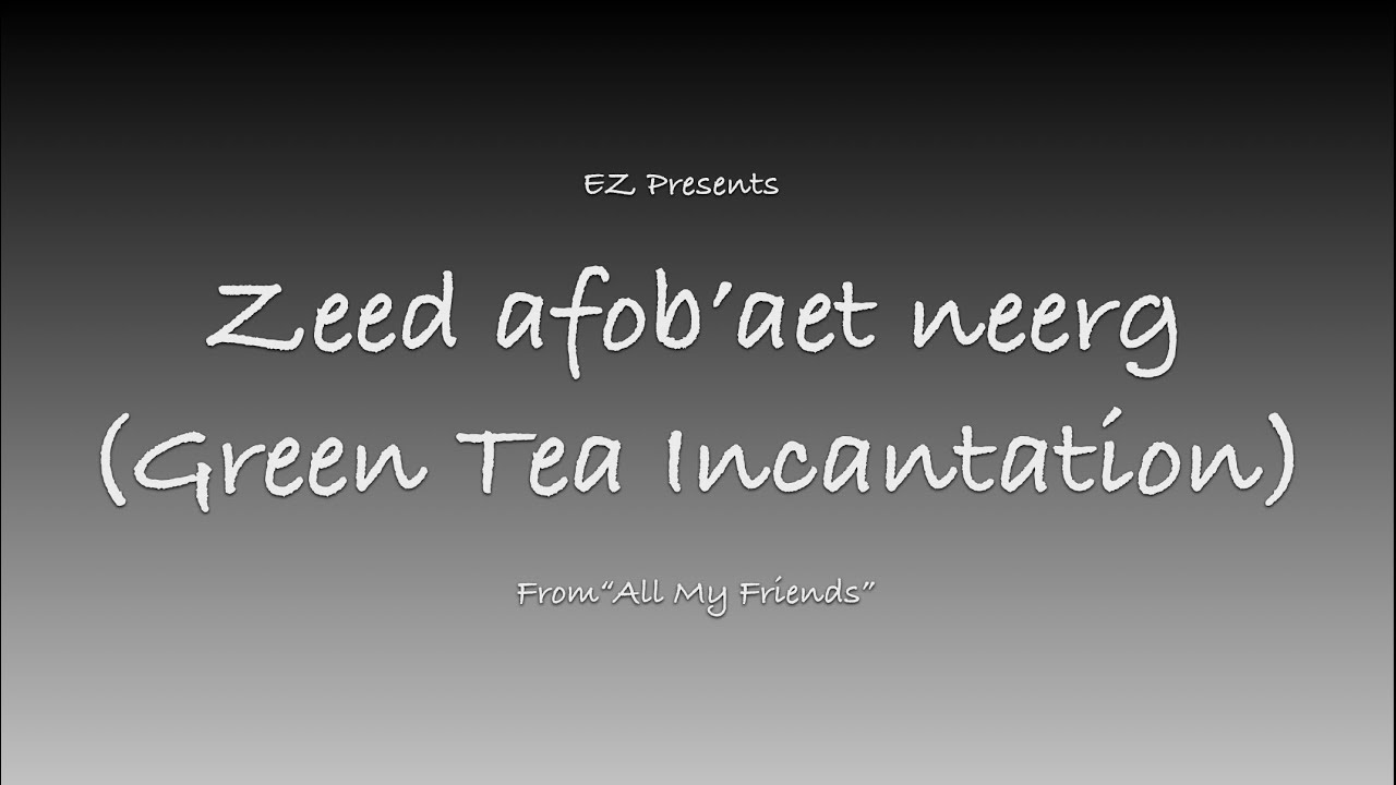 [Official Music] EZ - Zeed afob'aet neerg (Green Tea Incantation)