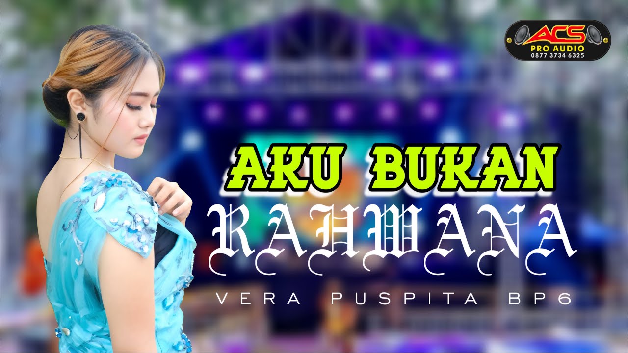 AKU BUKAN RAHWANA // VERA PUSPITA BP6 // ACS PRO AUDIO