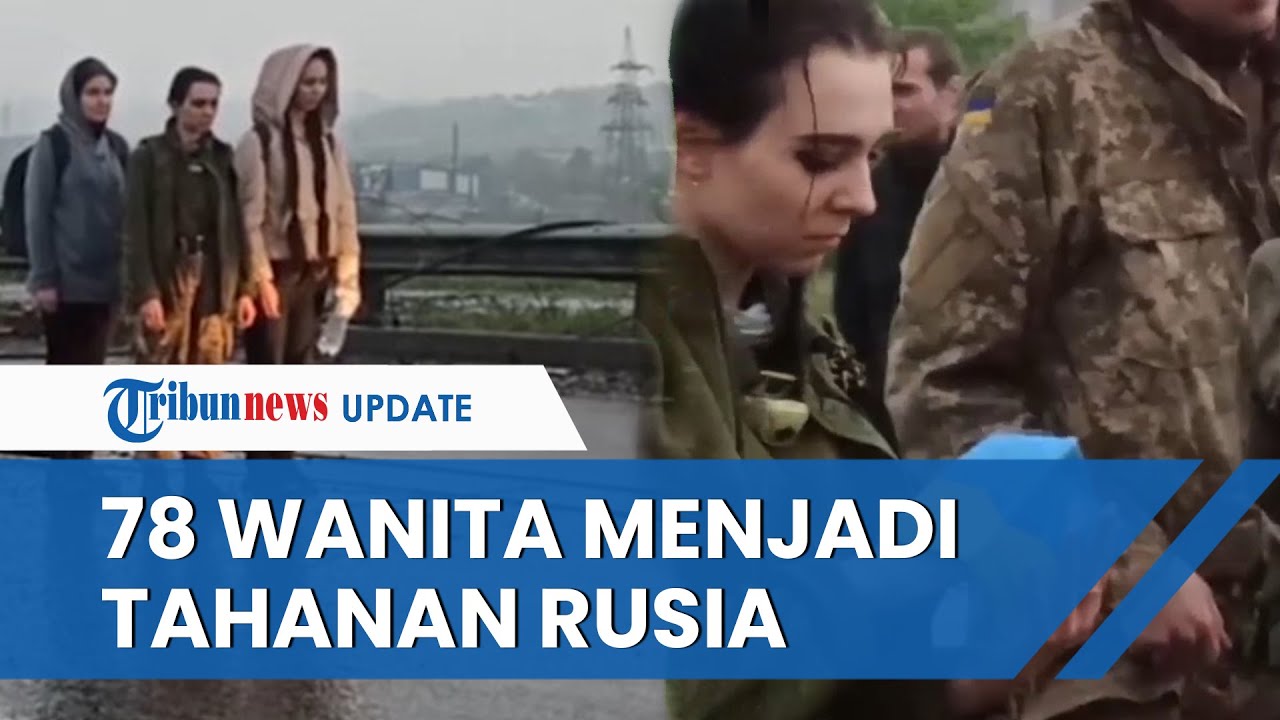 Moskwa Kuasai Mariupol, Separatis Pro Rusia Sebut di Antara 78 Wanita Ada Orang Asing yang Ditahan