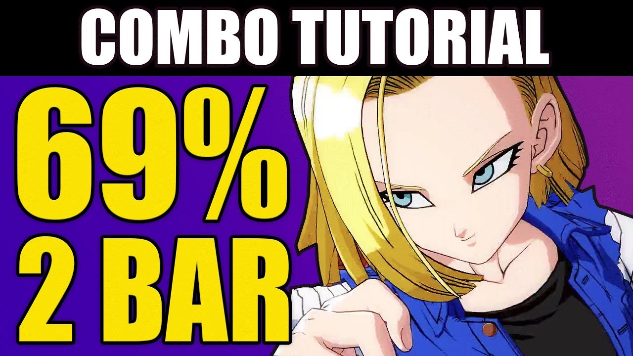 Dragon Ball FighterZ - ANDROID 18: 69% Combo Tutorial - 2 Bar!