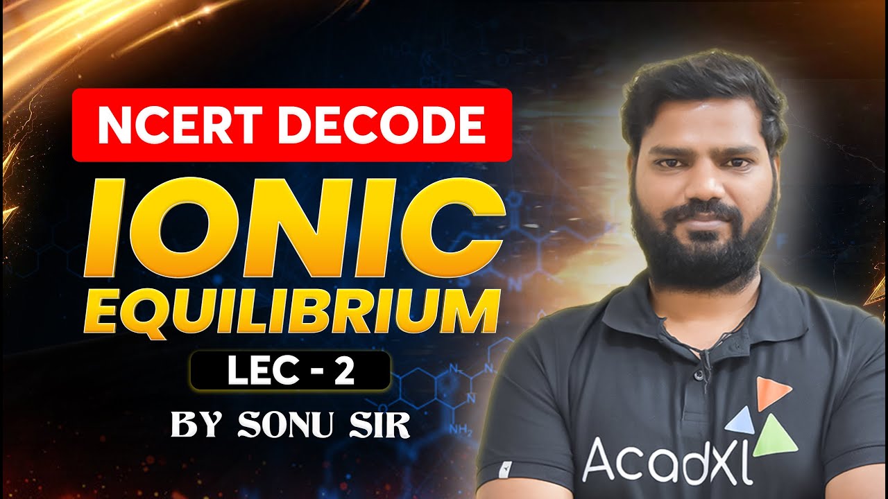 Ionic Equilibrium Lecture 2 for NEET 2026 | NCERT Decode