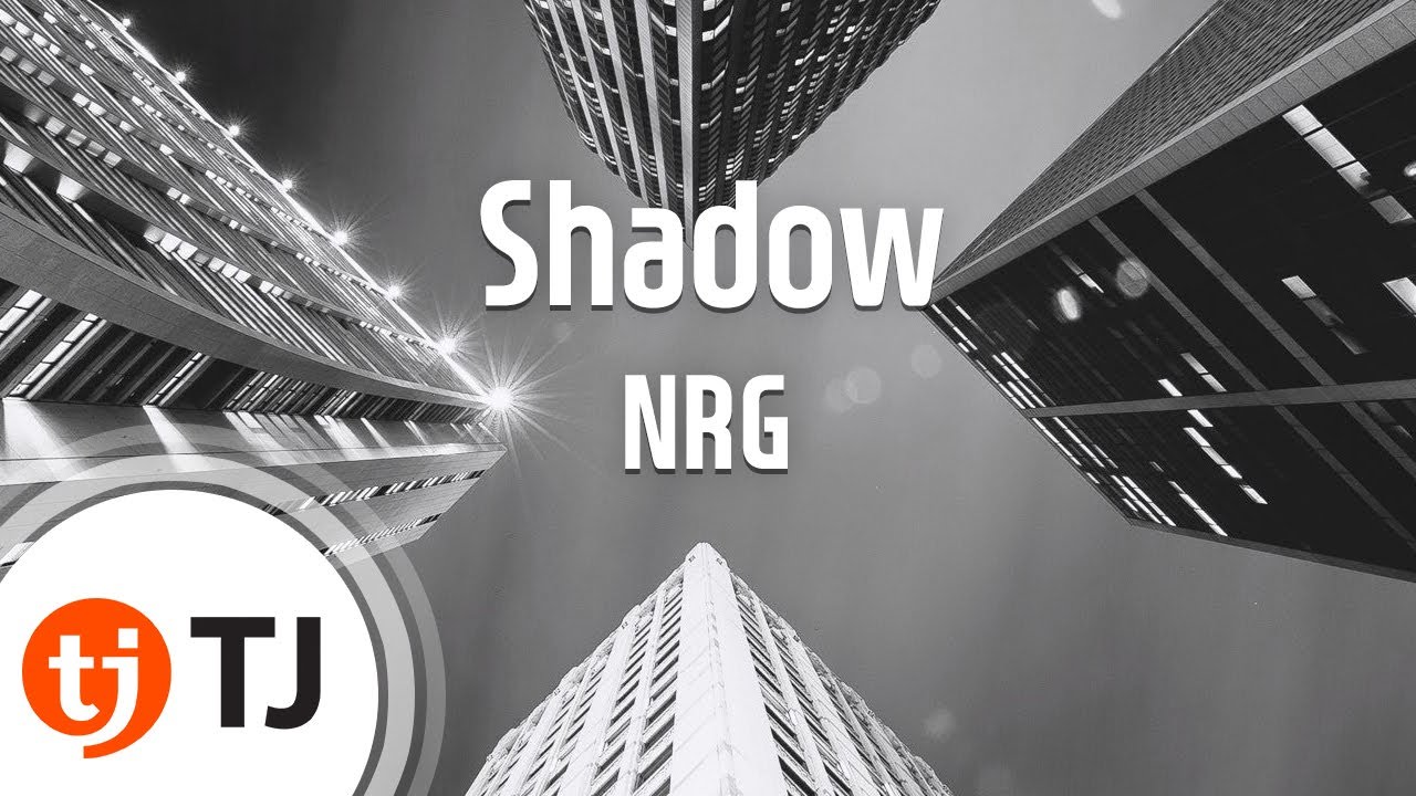 [TJ노래방] Shadow - NRG / TJ Karaoke