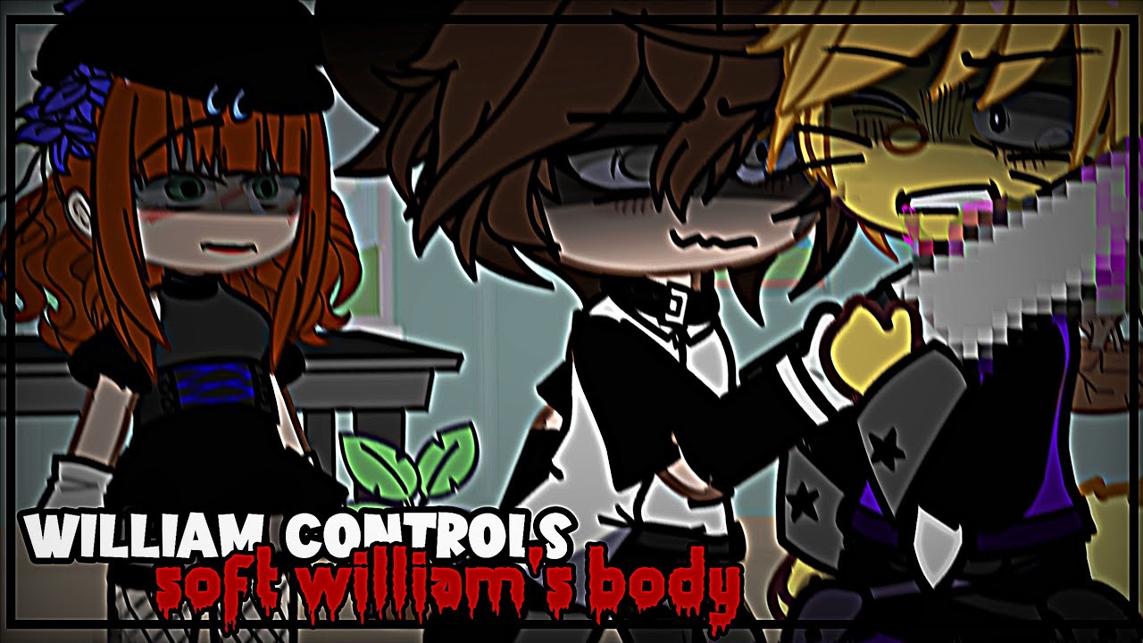 William controls soft William's body // FnaF // Gachaclub //