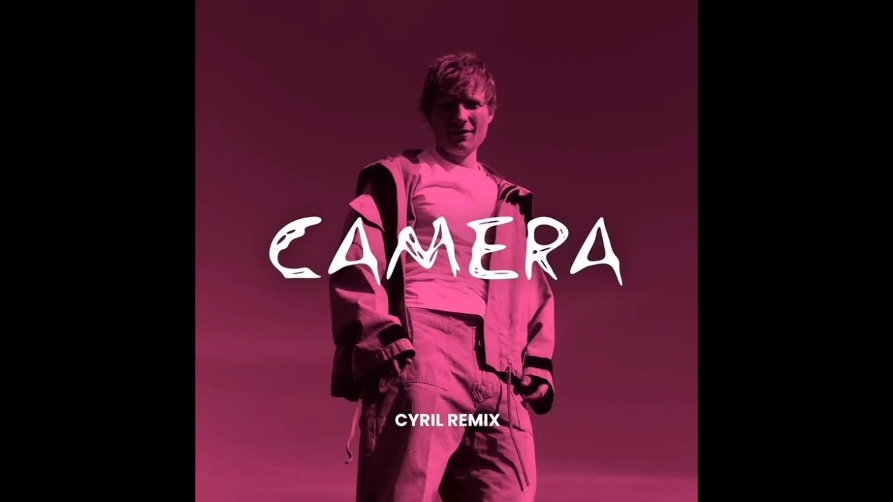 Ed Sheeran: Camera [CYRIL Remix] (Audio)