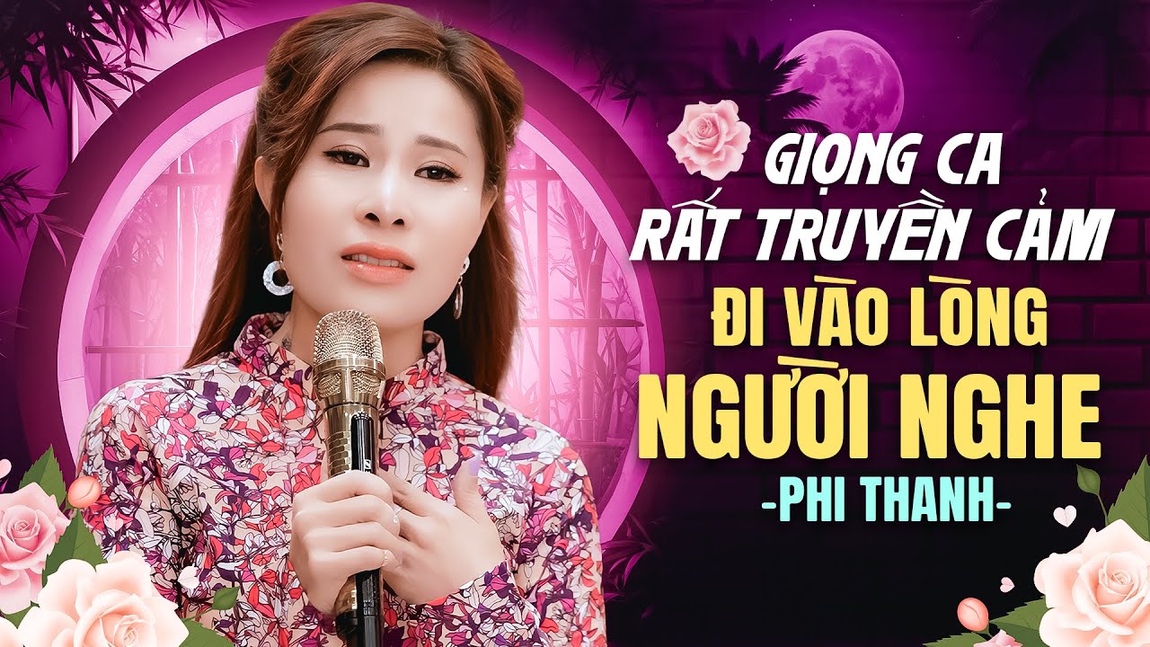 Giọng Ca Rất Truyền Cảm Đi Vào Lòng Người Nghe | Liên Khúc Vì Lỡ Thương Nhau - Phi Thanh