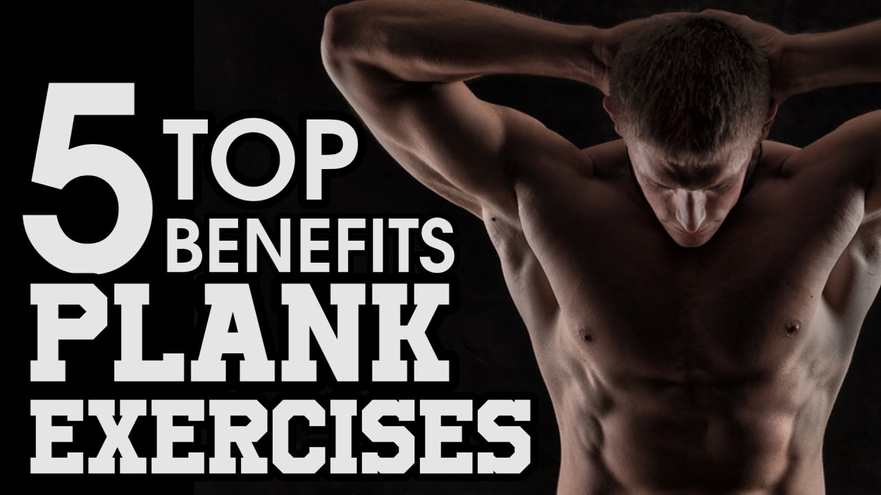 5 Top Benefits of Doing Plank Exercises
