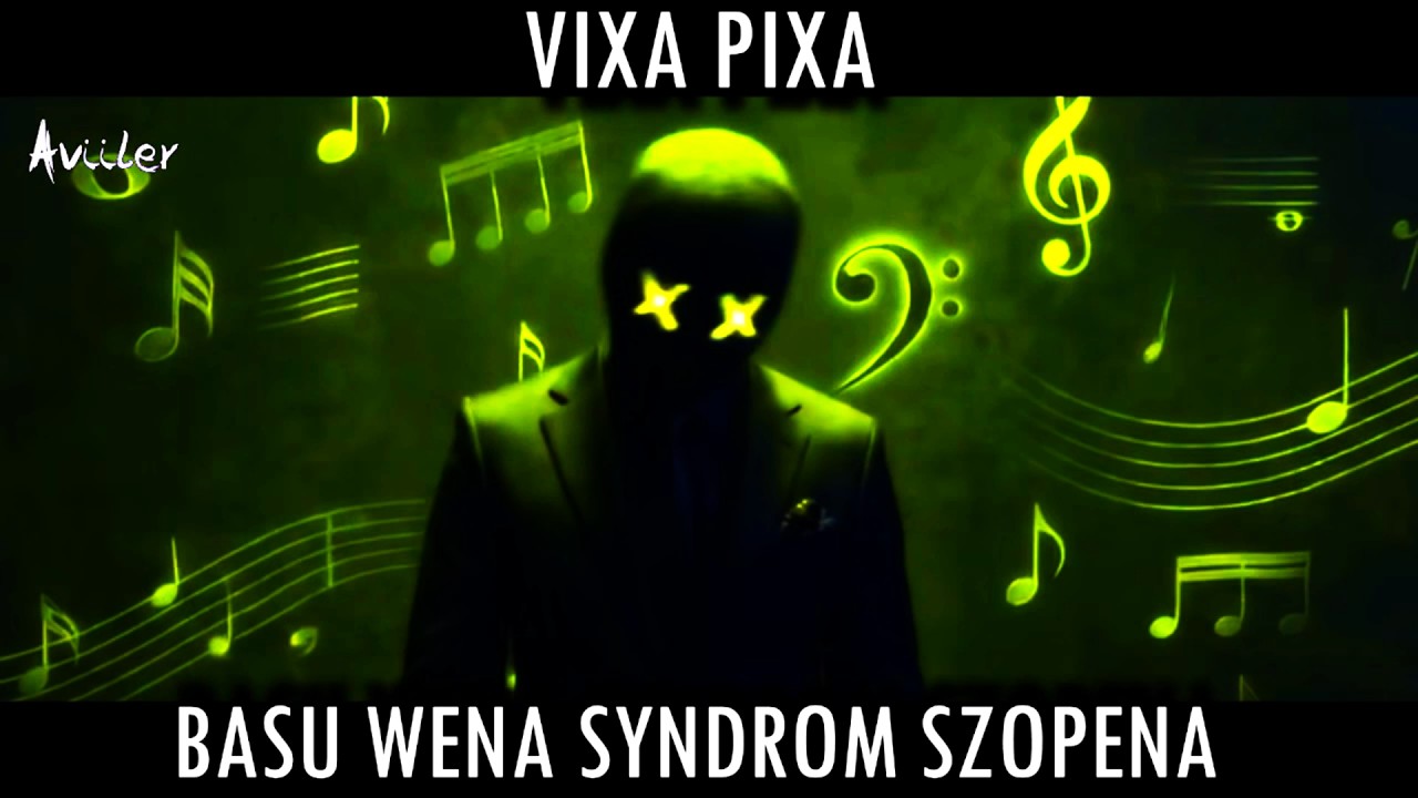 VIXA PIXA - BASU WENA SYNDROM SZOPENA 🔥🎵
