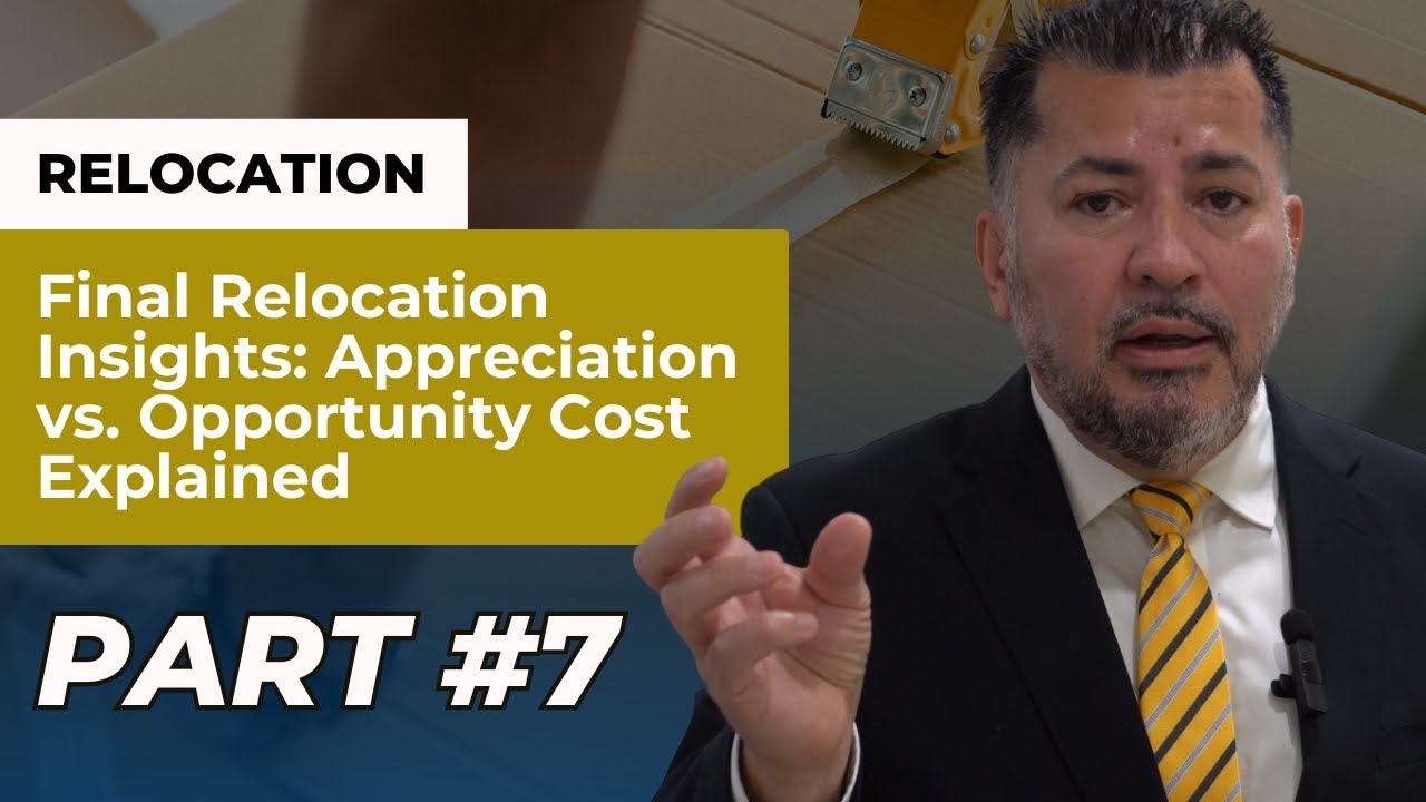 Final Relocation Insights: Appreciation vs. Opportunity Cost Explained