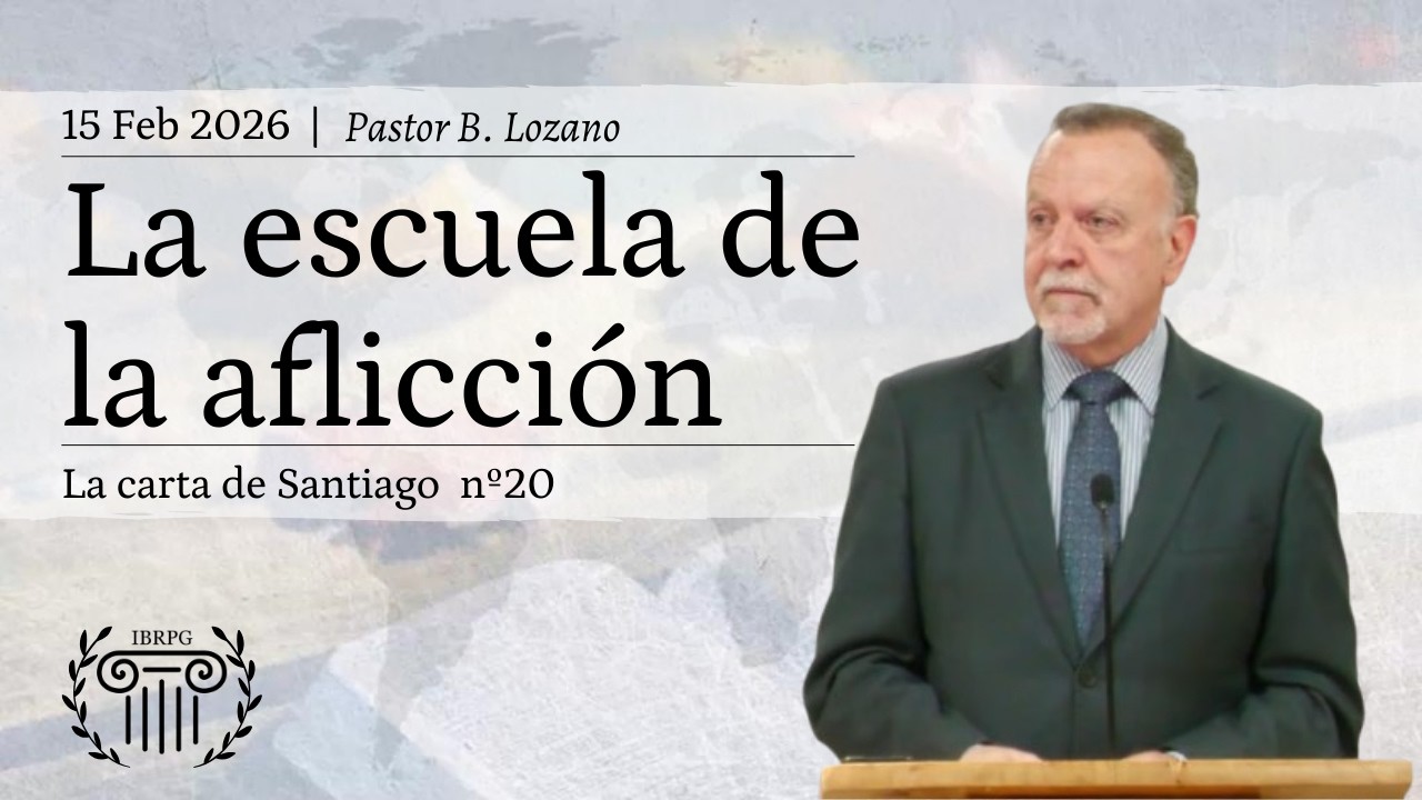 20 - La escuela de la aflicción | Pastor B. Lozano | IBRPG