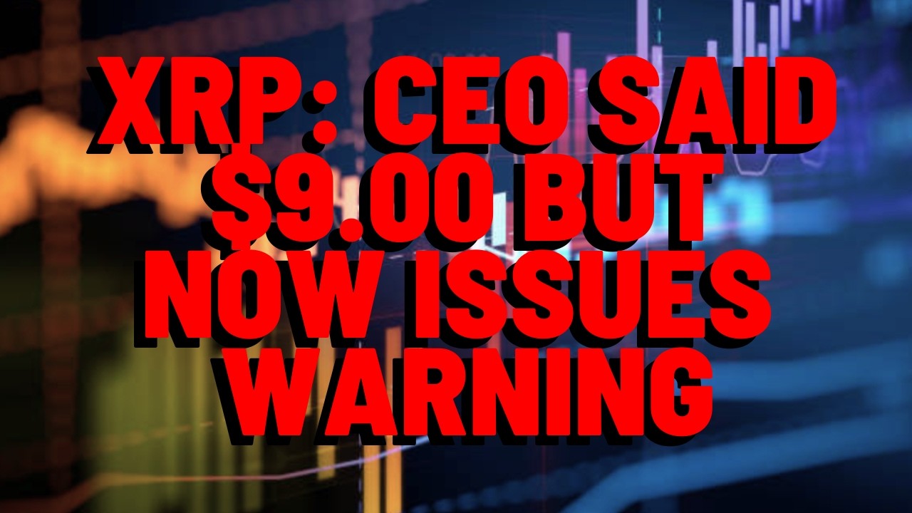 XRP: что стало с прогнозом CEO о цене в $9?