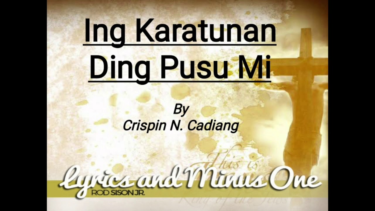Ing Karatunan Ding Pusu Mi by Crispin N. Cadiang [Lyrics and Minus One]