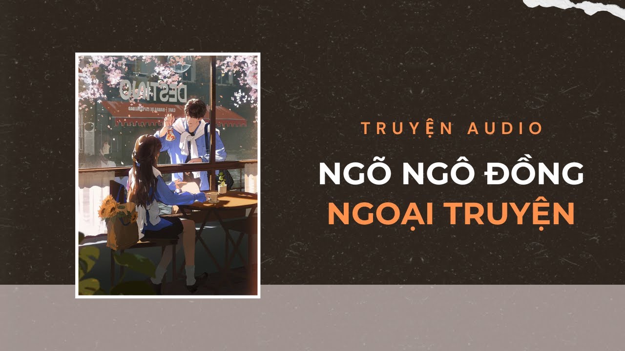 Truyện Audio / Ngõ Ngô Đồng - Ngoại Truyện | Trần Thiên Minh