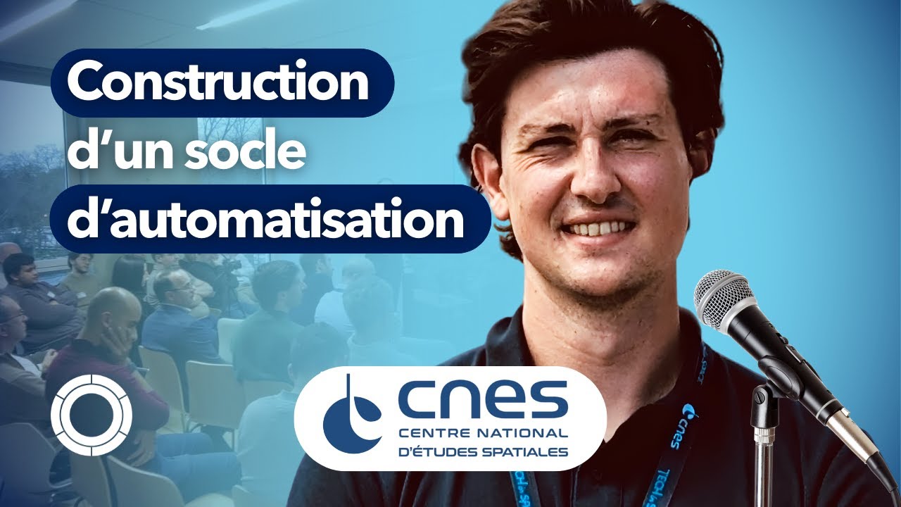 Construction d’un socle d’automatisation | Valentin Roquebert, CNES