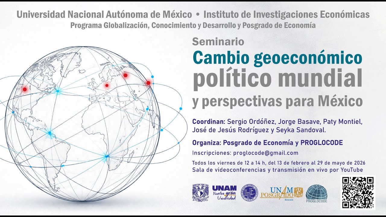 Seminario: Cambio geoeconómico-político mundial y perspectivas para México. Sesión 1
