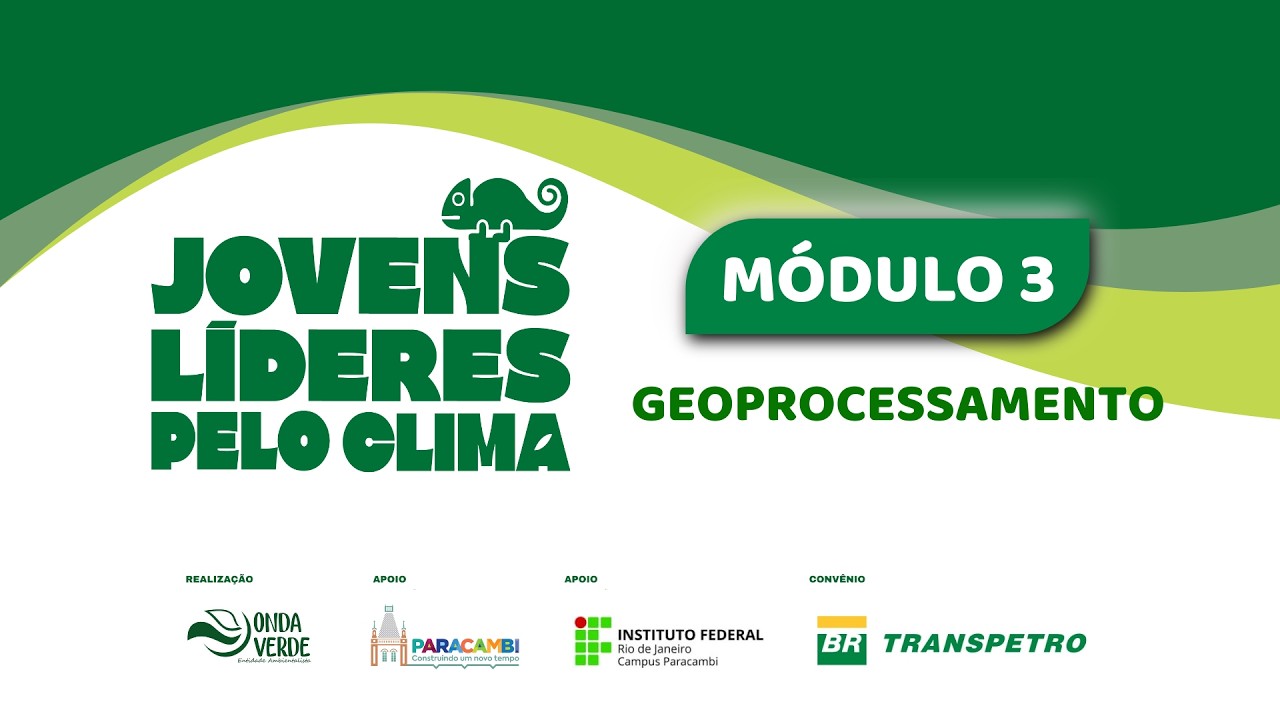 Geoprocessamento | Aula 10 - Módulo 3 | Jovens Líderes Pelo Clima