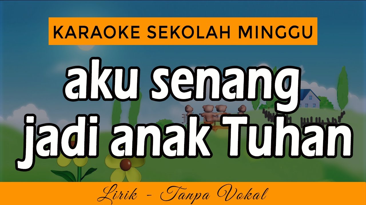 AKU SENANG JADI ANAK TUHAN Karaoke | Lagu Sekolah Minggu