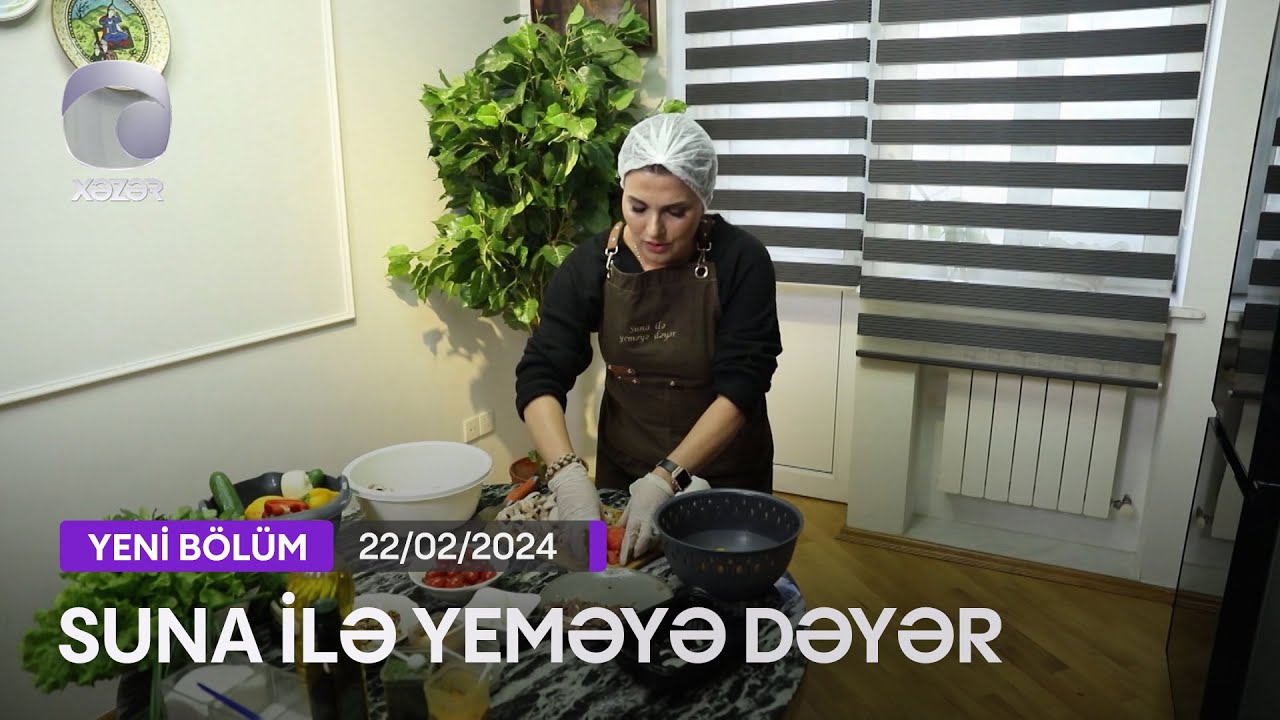 Suna İlə Yeməyə Dəyər - İlhamə Cəfərovanın Evi  22.02.2024