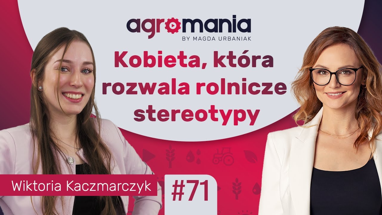 Kobieta, influencerka, rolniczka | AGROMANIA | Magda Urbaniak