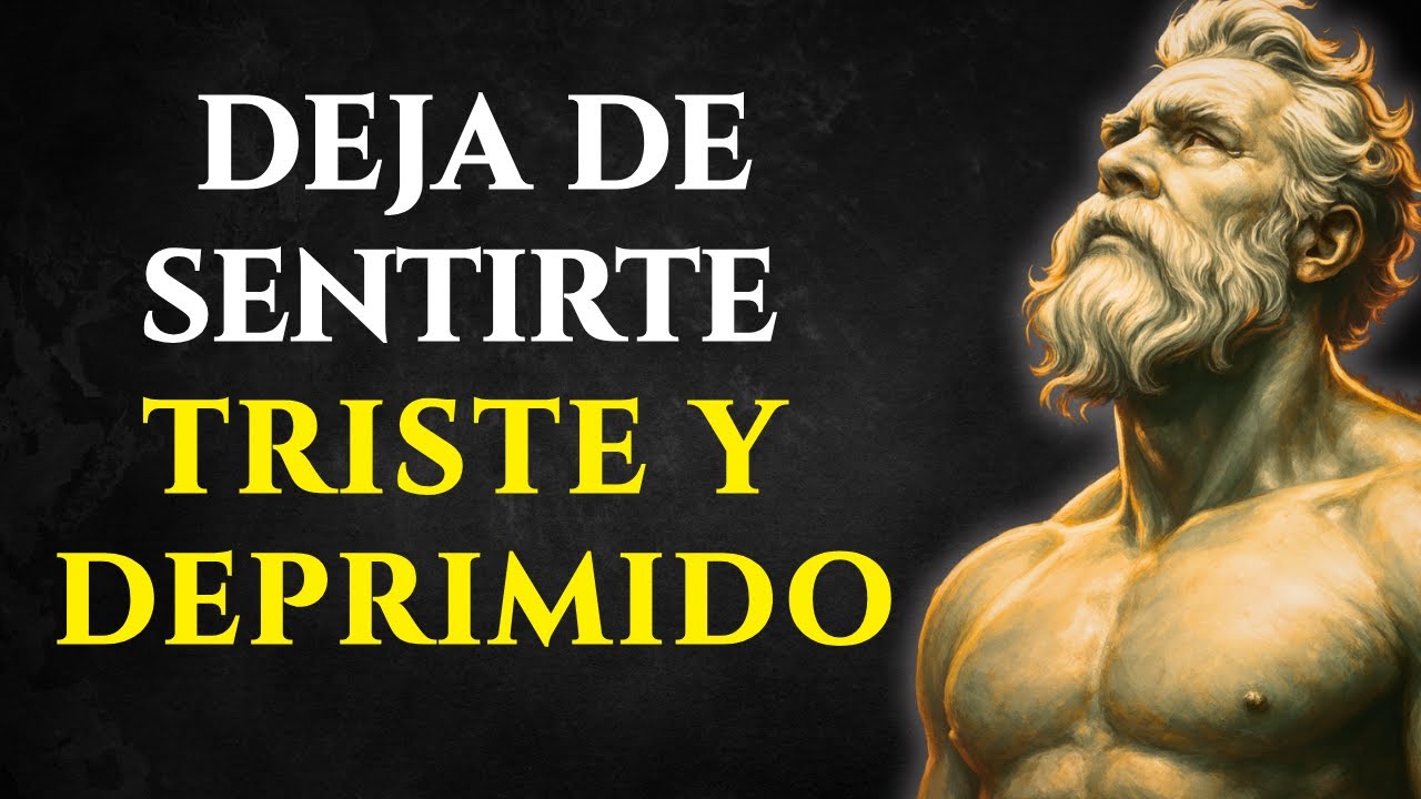 SOLO HAZ estas 10 COSAS Cuando Te Sientas MAL Y TRISTE | Lecciones de Estoicismo