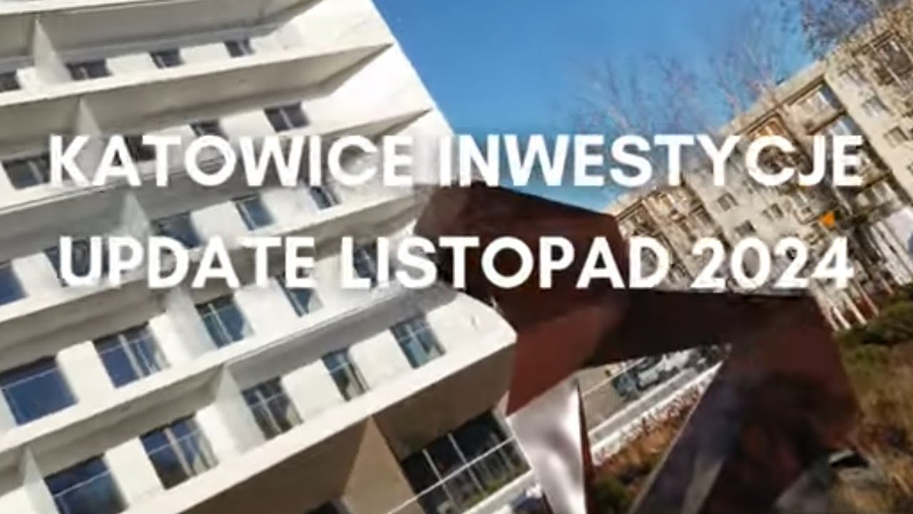 Katowice Inwestycje Update Listopad 2024