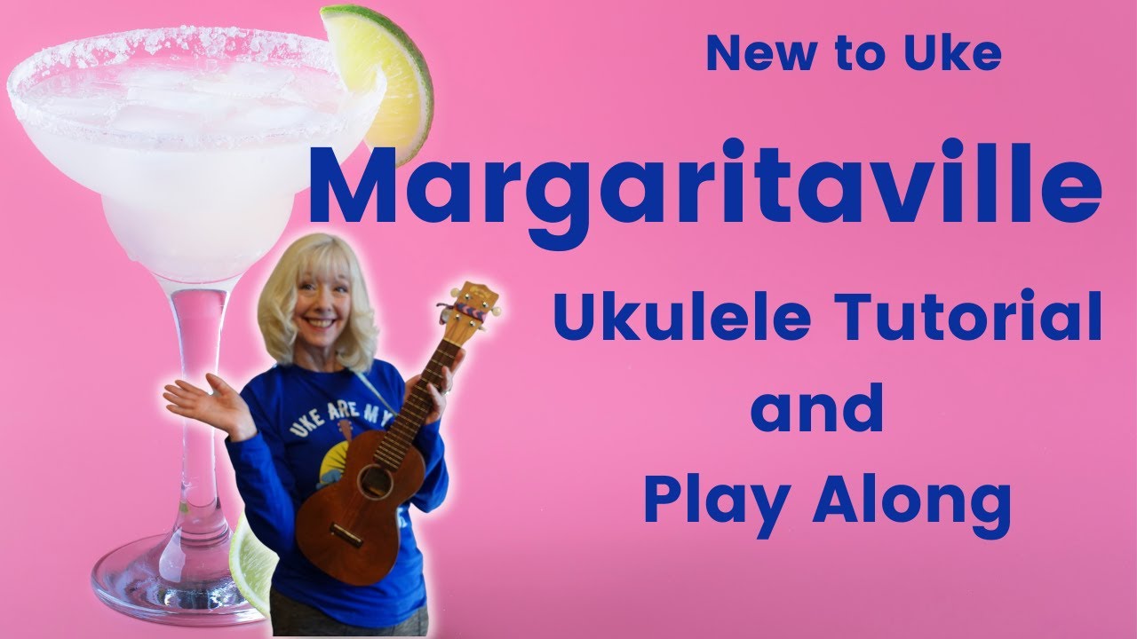 Margaritaville   Beginning Ukulele Tutorial and Play Along