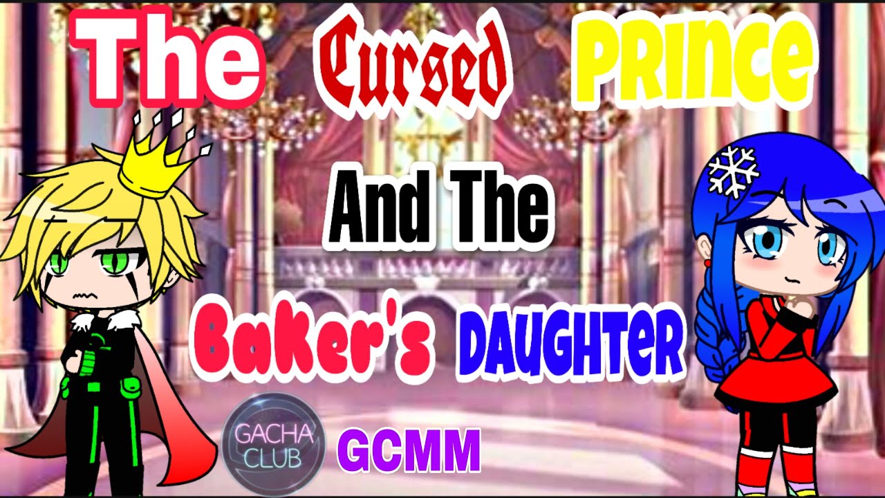 The Cursed Prince and Baker's Daughter | GCMM | By Miraculous Gatcha Studio