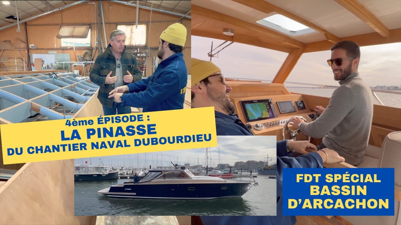 FDT SPÉCIAL BASSIN BASSIN D'ARCACHON. 4ème ÉPISODE : LA PINASSE DU CHANTIER NAVAL DUBOURDIEU.