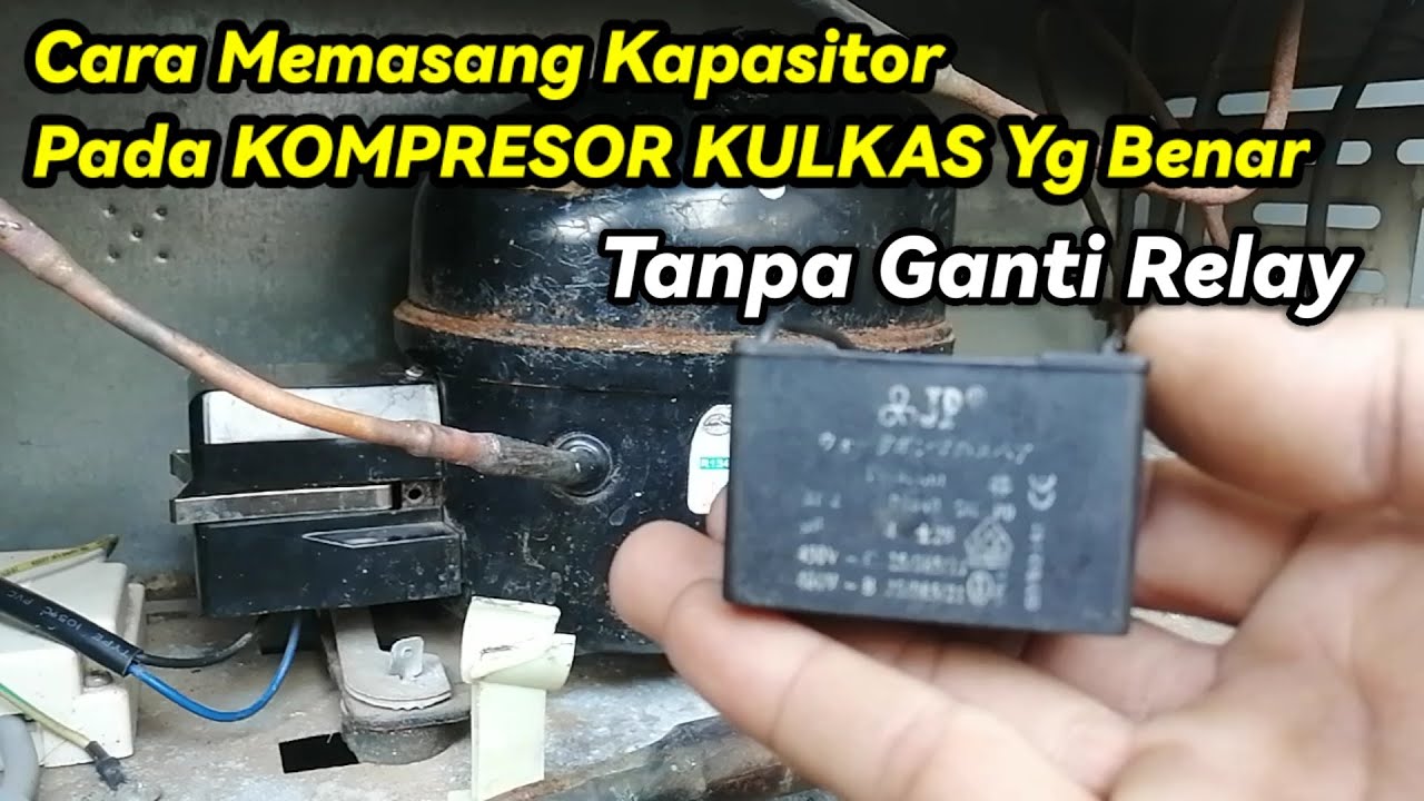 CARA MEMASANG PADA KAPASITOR PADA KOMPRESOR KULKAS YG BENAR