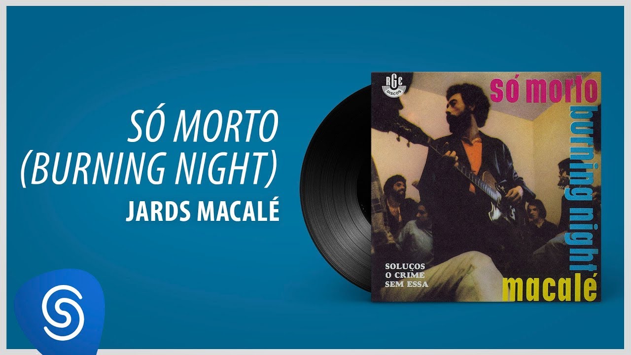 Jards Macalé - Só Morto (Álbum: Só Morto - Burning Night)