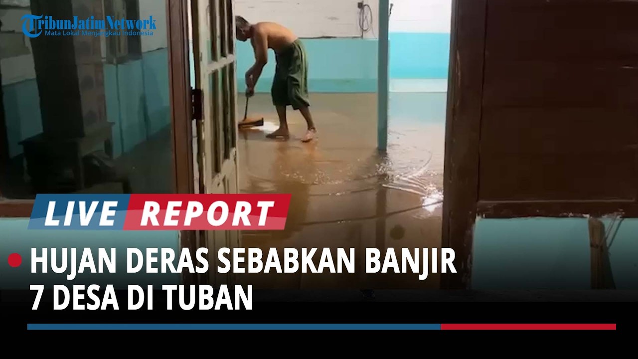 Hujan Deras Sebabkan Banjir 7 Desa di Tuban, 6 Fasilitas Umum Terdampak