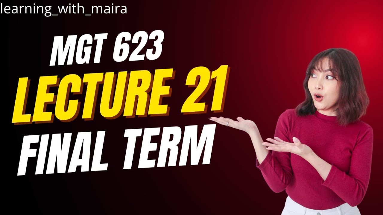 Mgt623 lecture 21 most Important Topics For Final Exams | Mgt623 Final Exams Preparation Important