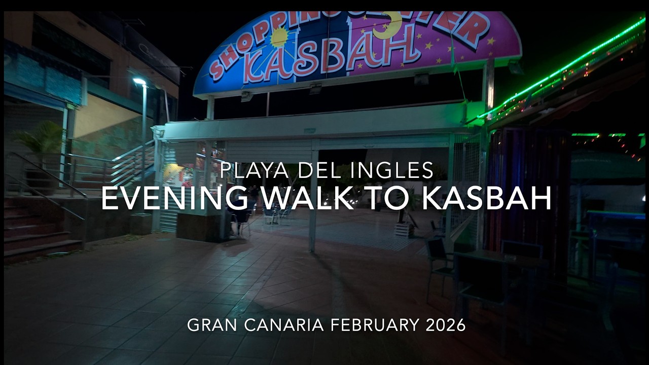 PLAYA DEL INGLES - EVENING WALK TO KASBAH SHOPPING CENTER