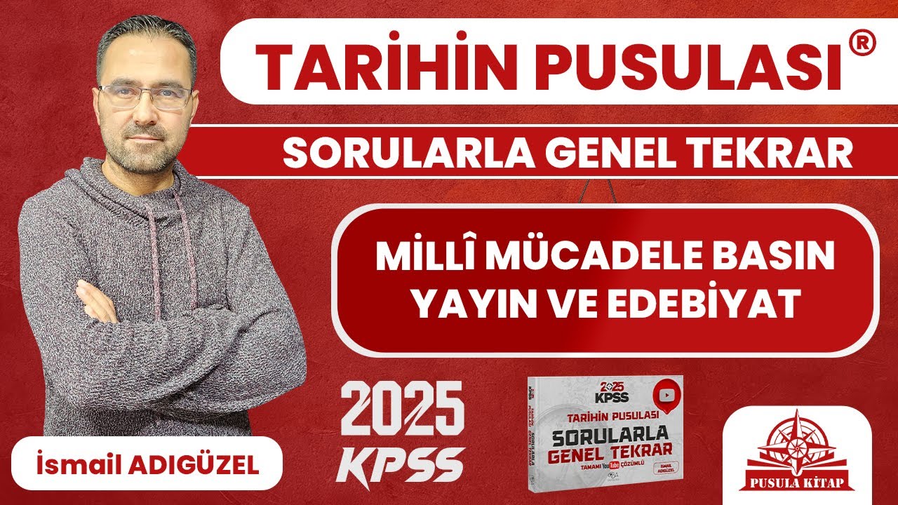 2025 KPSS Tarihin Pusulası - Millî Mücadele Basın Yayın ve Edebiyat - İsmail ADIGÜZEL
