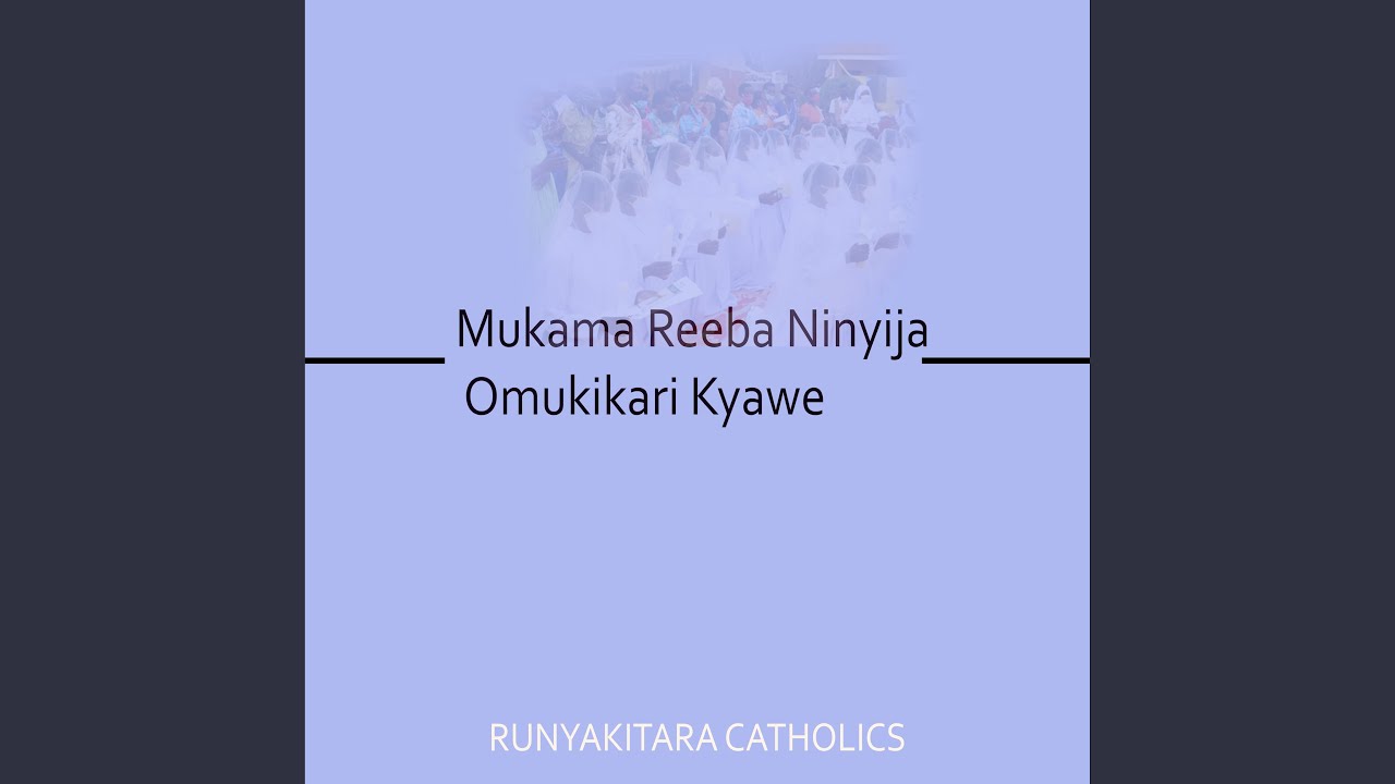 Mukama Reeba Ninyija Omukikari Kyawe