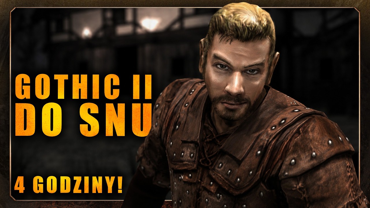 4 Godziny przyg&oacute;d Bezimiennego w Khorinis! GOTHIC 2 DO SNU
