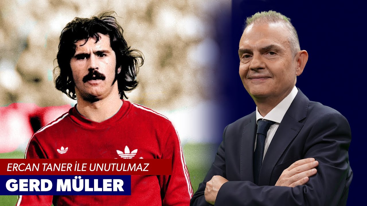 Bir Efsane: Gerd Müller | Ercan Taner ile Unutulmaz #4
