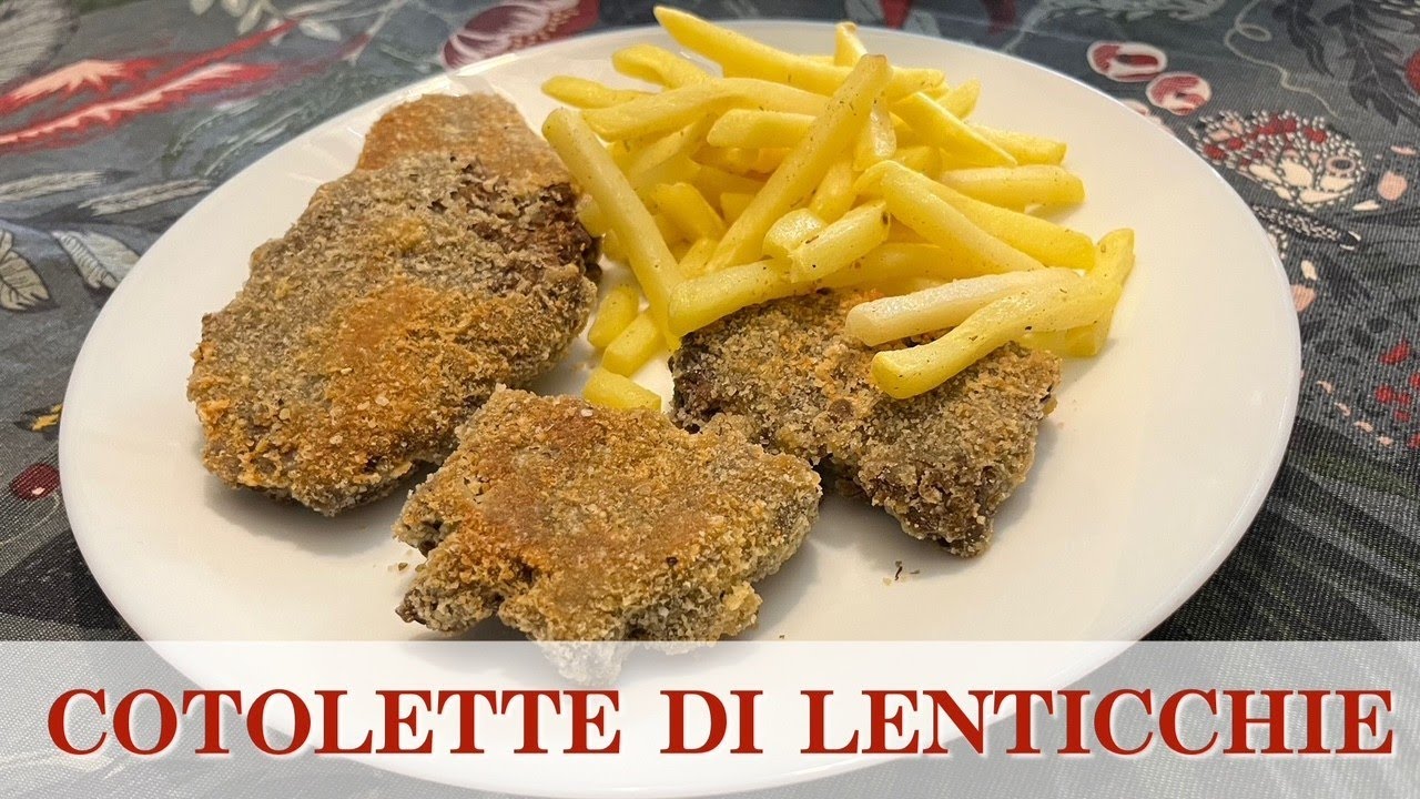 COTOLETTE DI LENTICCHIE - Due Cuori e una Cappa