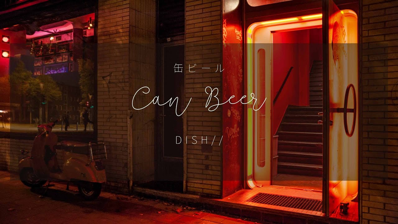 DISH// - Can Beer 「缶ビール」 (Kan/Rom/Eng Lyrics)