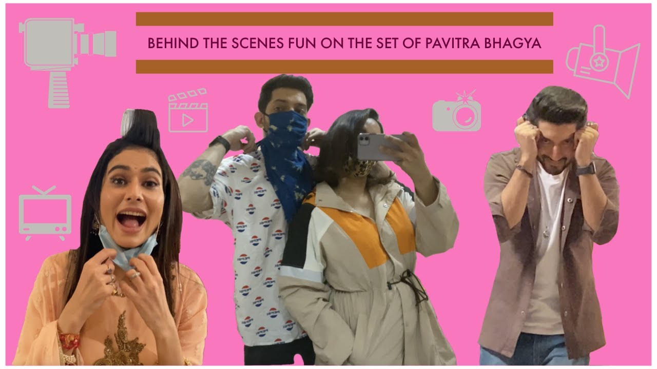 BEHIND THE SCENES FUN ON THE SETS OF PAVITRA BHAGYA