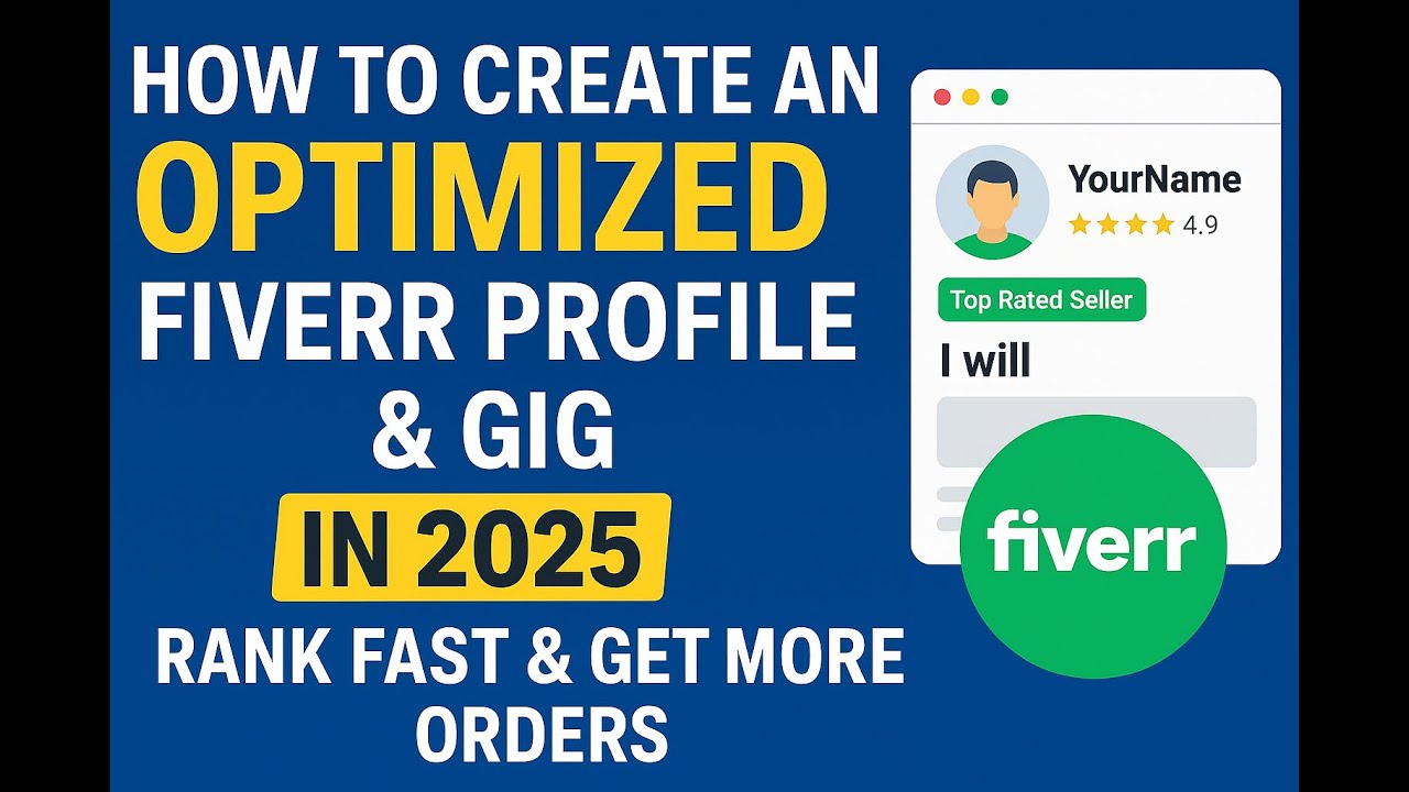 How to Create an Optimized Fiverr Profile & Gig in 2025 | Rank Fast & Get More Orders
