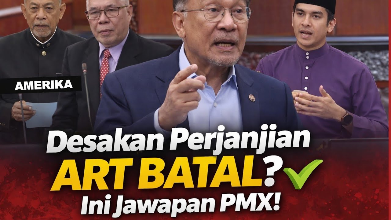 Panas Dari Parlimen: PMX Jawab Isu Perjanjian ART & Desakan BATALKAN Perjanjian ART! 