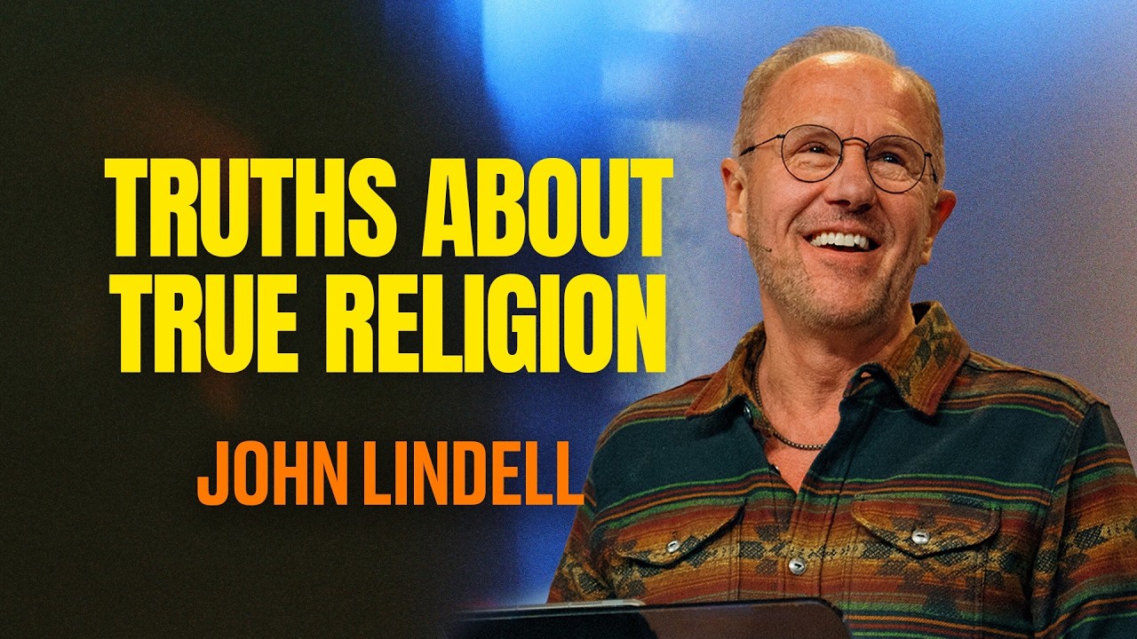 Truths About True Religion | The Essentials - #4 | John Lindell