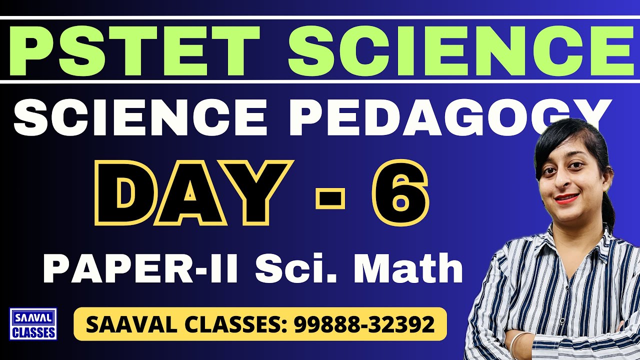DAY-6 Science Pedagogy PSTET For  Paper-2 Sci. Math | SAAVAL CLASSES || 99888-32392