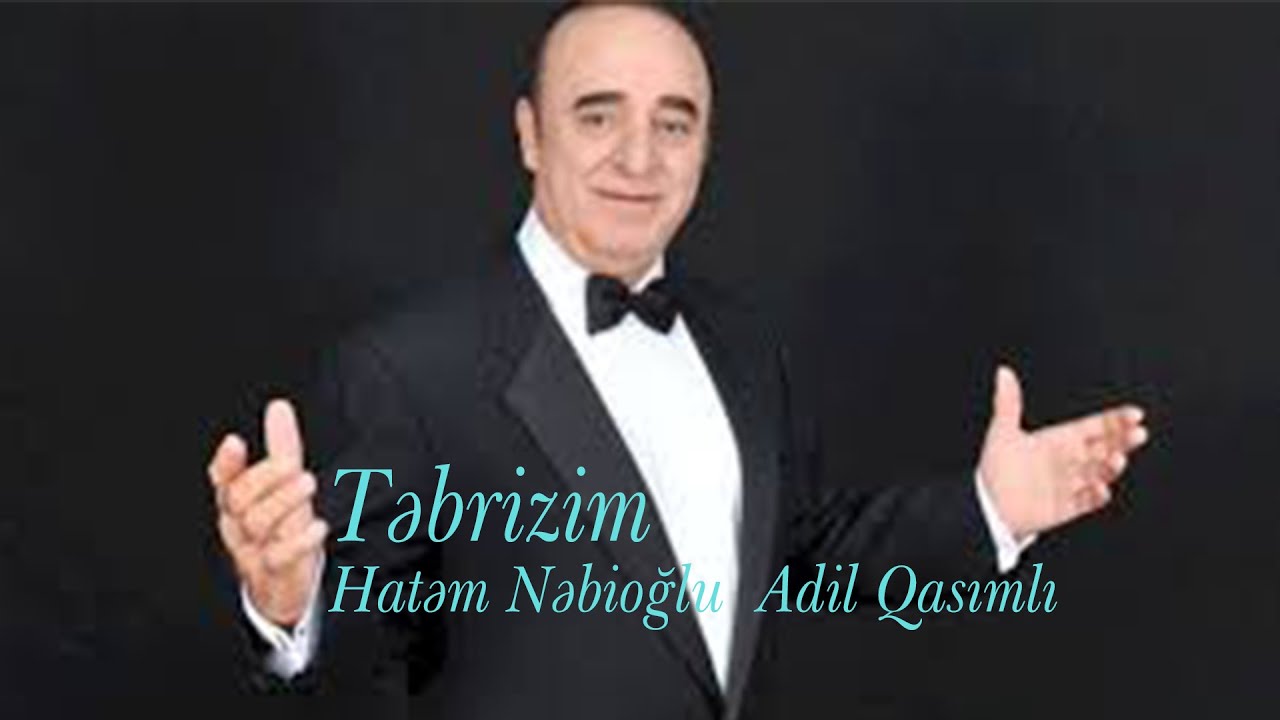Can Tebrizim. Y.Zurufcu  Hatem Nebioglu Adil Qasılı.