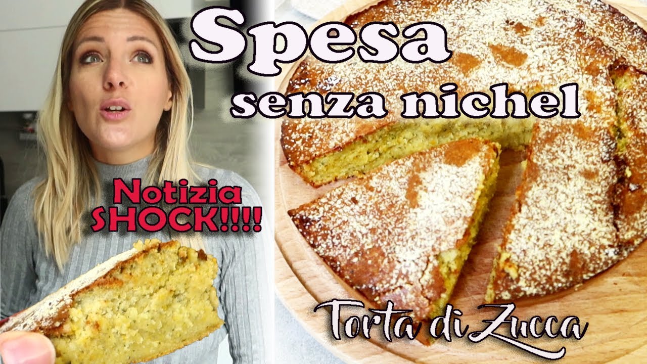 SPESA senza Nichel ..prepariamo la TORTA di ZUCCA  e NOTIZIA SHOCK!