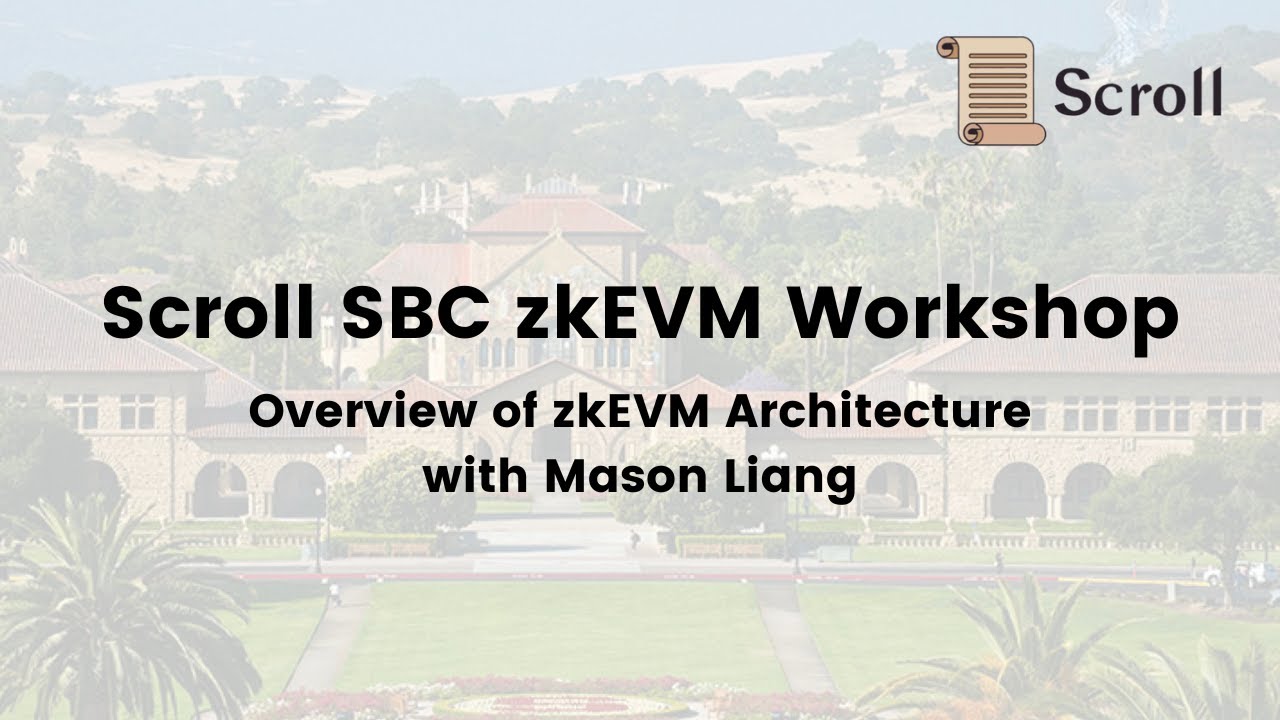 Scroll SBC zkEVM Workshop - An Overview of Scroll's zkEVM Architecture