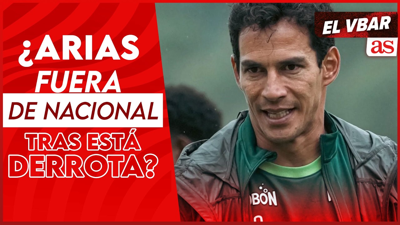 ¿Debe seguir Diego Arias en Nacional después de esta eliminación? | El Vbar