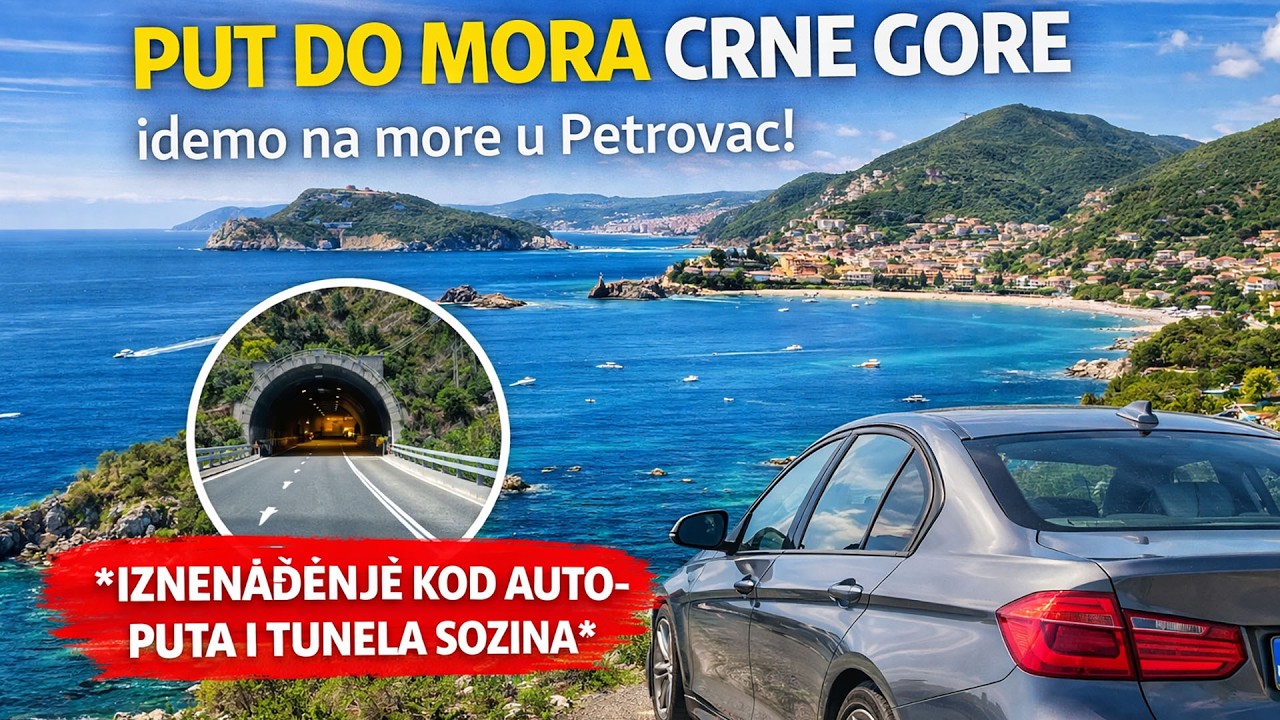 Put do mora Crne Gore - idemo na more u Petrovac! *iznenadjenje kod auto-puta i tunela Sozina*