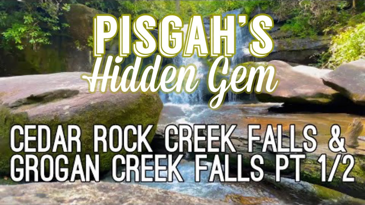 Cedar Rock Creek Falls & Grogan Creek Falls - Part 1/2